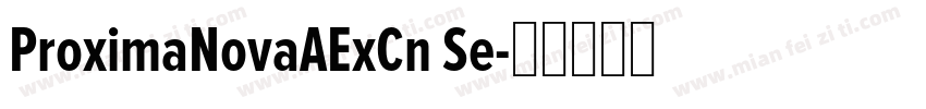 ProximaNovaAExCn Se字体转换